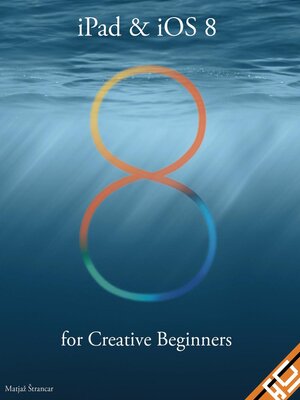 cover image of iPad & iOS 8 for Creative Beginners